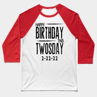 Happy birthday this twosday 2-22-22 Baseball T-Shirt